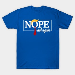 nope-not-again T-Shirt